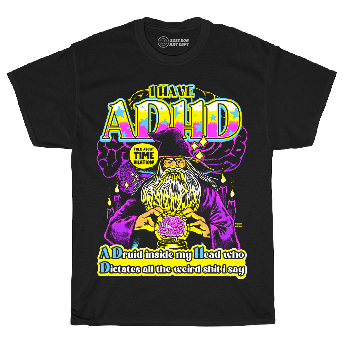 I Have ADHD Tee Shirt - Boss Dog Collab