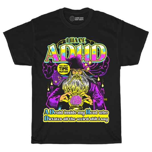 I Have ADHD Tee Shirt - Boss Dog Collab